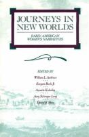 Journeys in new worlds : early American women's narratives /