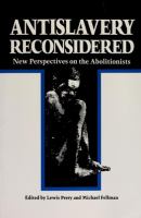 Antislavery reconsidered : new perspectives on the abolitionists /
