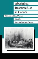 Aboriginal resource use in Canada : historical and legal aspects /
