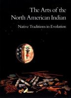 The Arts of the North American Indian : native traditions in evolution /