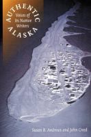 Authentic Alaska : voices of its native writers /