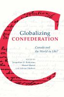 Globalizing confederation : Canada and the world in 1867 /