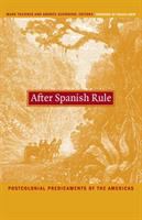 After Spanish rule postcolonial predicaments of the Americas /