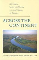 Across the continent : Jefferson, Lewis and Clark, and the making of America /
