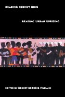 Reading Rodney King/reading urban uprising /