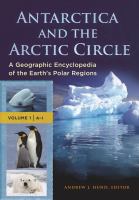 Antarctica and the arctic circle : a geographic encyclopedia of the earth's polar regions /
