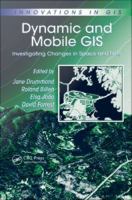 Dynamic and mobile GIS investigating changes in space and time /