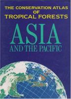 The Conservation atlas of tropical forests : Asia and the Pacific /