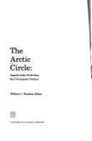 The Arctic Circle : aspects of the North from the circumpolar nations /