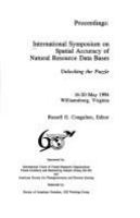 Proceedings : International Symposium on Spatial Accuracy of Natural Resource Data Bases : unlocking the puzzle : 16-20 May 1994, Williamsburg, Virginia /