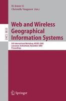 Web and wireless geographical information systems 5th international workshop, W2GIS 2005, Lausanne, Switzerland, December 15-16, 2005 : proceedings /