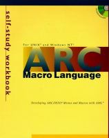 ARC macro language : developing ARC/INFO menus and macros with AML : self-study workbook : version 7.1.1 for UNIX and Windows NT /