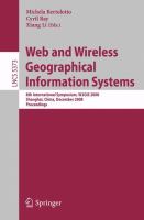 Web and wireless geographical information systems 8th international symposium, W2GIS 2008, Shanghai, China, December 11-12, 2008 : proceedings /