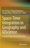Space-time integration in geography and GIScience : research frontiers in the US and China /