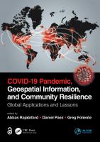 COVID-19 pandemic, geospatial information, and community resilience : global applications and lessons /