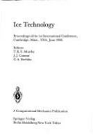 Ice technology : proceedings of the 1st international conference, Cambridge, Mass., USA, June 1986 /