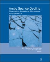 Arctic sea ice decline : observations, projections, mechanisms, and implications /