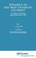Dynamics of the West Antarctic ice sheet : proceedings of a workshop held in Utrecht, May 6-8, 1985 /