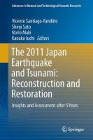 The 2011 Japan Earthquake and Tsunami: Reconstruction and Restoration Insights and Assessment after 5 Years /