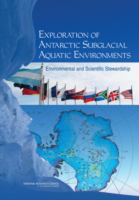 Exploration of Antarctic subglacial aquatic environments : environmental and scientific stewardship /