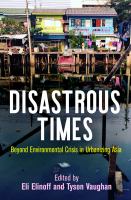 Disastrous times : beyond environmental crisis in urbanizing Asia /