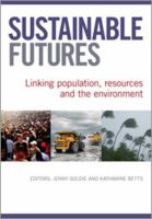 Sustainable futures : linking population, resources and the environment /