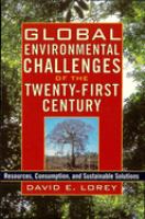 Global environmental challenges of the twenty-first century : resources, consumption, and sustainable solutions /