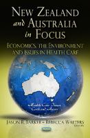 New Zealand and Australia in focus : economics, the environment and issues in health care /