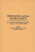 Federalism and the environment : environmental policymaking in Australia, Canada, and the United States /