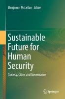 Sustainable Future for Human Security Society, Cities and Governance /