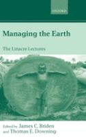 Managing the earth : the Linacre lectures 2001/