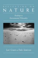 Reflecting on nature : readings in environmental philosophy /