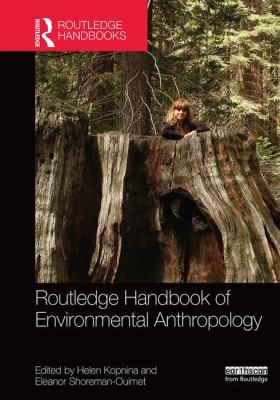 Routledge handbook of environmental anthropology /
