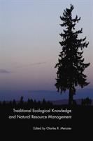 Traditional ecological knowledge and natural resource management /