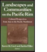 Landscapes and communities on the Pacific Rim : cultural perspectives from Asia to the Pacific Northwest /