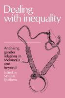 Dealing with inequality : analysing gender relations in Melanesia and beyond : essays by members of the 1983/1984 Anthropological Research Group at the Research School of Pacific Studies, the Australian National University /