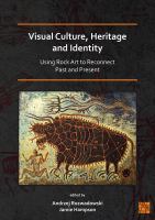 Visual culture, heritage and identity : using rock art to reconnect past and present /