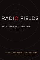 Radio fields : anthropology and wireless sound in the 21st century /