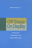 Off stage/on display : intimacy and ethnography in the age of public culture /