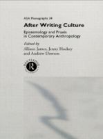 After writing culture : epistemology and praxis in contemporary anthropology /