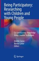 Being participatory : researching with children and young people : co-constructing knowledge using creative techniques /