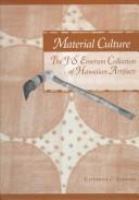 Material culture : the J.S. Emerson Collection of Hawaiian artifacts /