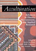 Acculturation : advances in theory, measurement, and applied research /