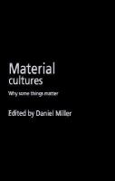 Material cultures : why some things matter /