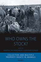 Who owns the stock? : collective and multiple property rights in animals /