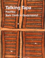 Talking tapa : Pasifika bark cloth in Queensland /