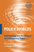 Policy worlds : anthropology and the analysis of contemporary power /