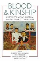 Blood & kinship : matter for metaphor from ancient Rome to the present /