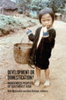 Development or domestication? : indigenous peoples of Southeast Asia /