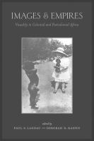 Images and empires : visuality in colonial and postcolonial Africa /